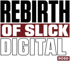 Rebirth of Slick Digital